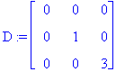 D := matrix([[0, 0, 0], [0, 1, 0], [0, 0, 3]])